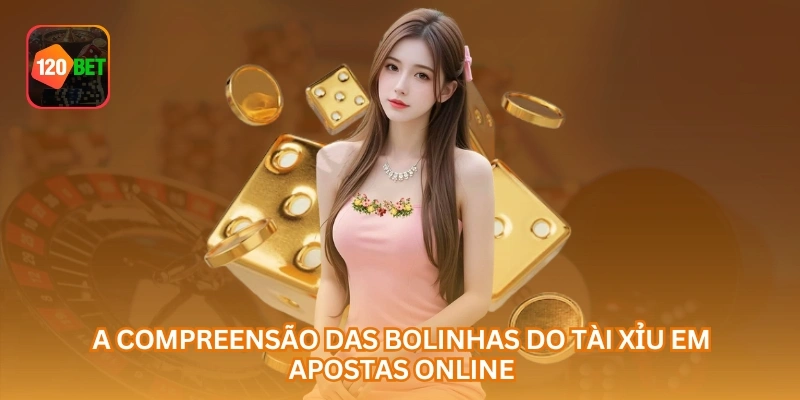 A compreensão das bolinhas do tài xỉu em apostas online