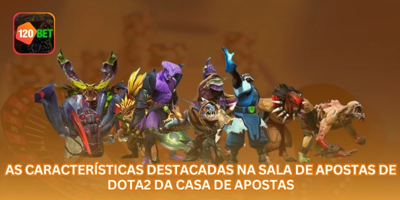 As características destacadas na sala de apostas de Dota2 da casa de apostas...