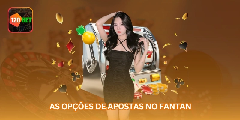 As opções de apostas no Fantan.