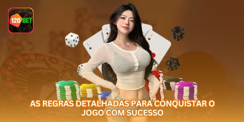 As regras detalhadas para conquistar o jogo com sucesso.