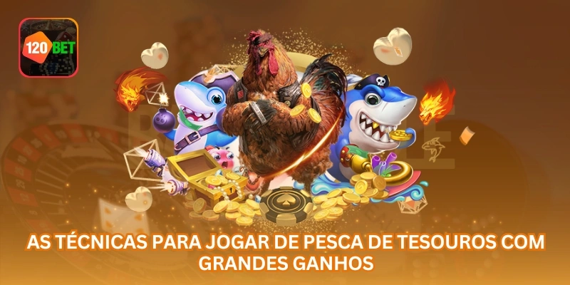 As técnicas para jogar De Pesca de Tesouros com grandes ganhos...