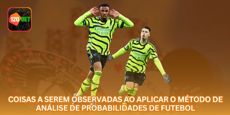 Coisas a serem observadas ao aplicar o método de análise de probabilidades de futebol