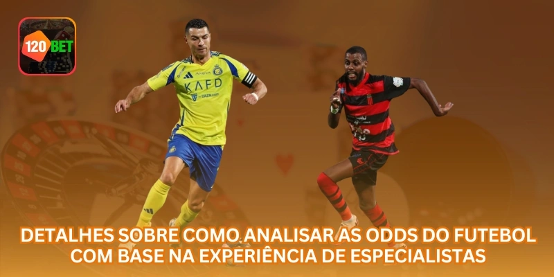 Detalhes sobre como analisar as Odds do futebol com base na experiência de especialistas