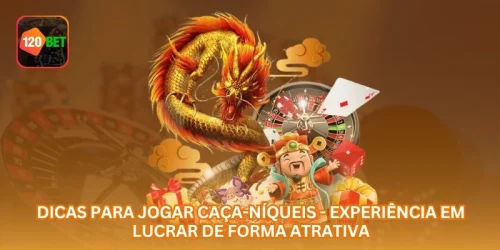 Dicas para Jogar Caça-Níqueis - Experiência em Lucrar de Forma Atrativa.