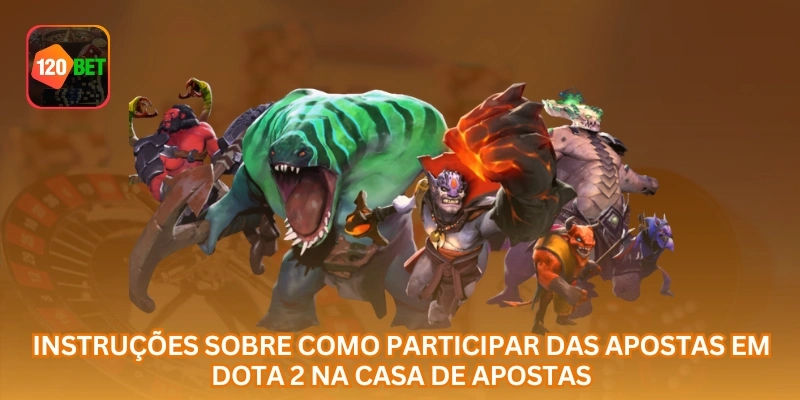 Instruções sobre como participar das apostas em Dota 2 na casa de apostas