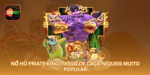 Nổ Hũ Priate King – Jogo de Caça-Níqueis Muito Popular