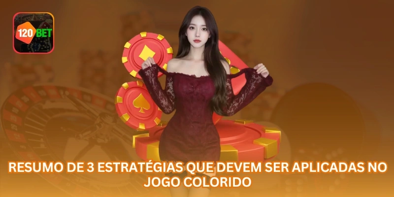 Resumo de 3 estratégias que devem ser aplicadas no jogo colorido