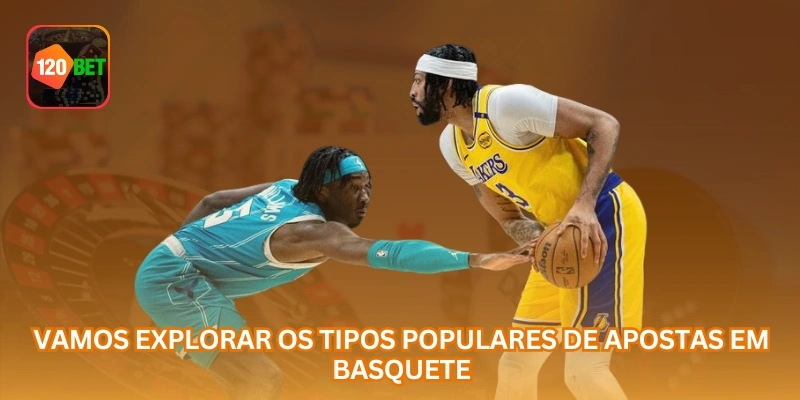 Vamos explorar os tipos populares de apostas em basquete.