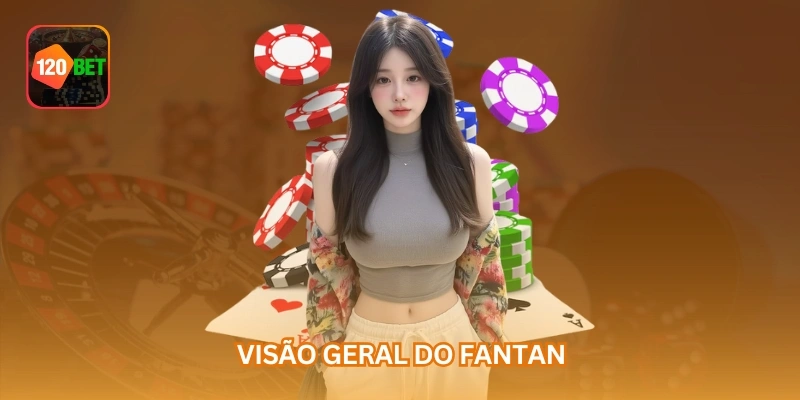 Visão geral do Fantan