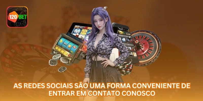 As redes sociais são uma forma conveniente de entrar em contato conosco.