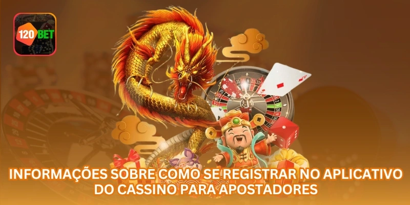 Informações sobre como se registrar no aplicativo do cassino para apostadores.